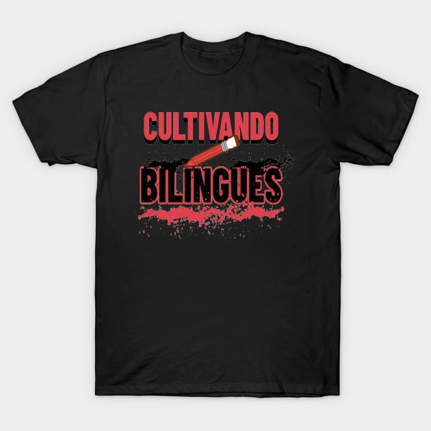 Cultivando Bilingues, Espagnol Teacher gift, Back to School, Happy Teacher Day Gift, Teacher Appreciation, Teach,Teacher Gift T-Shirt by Customo